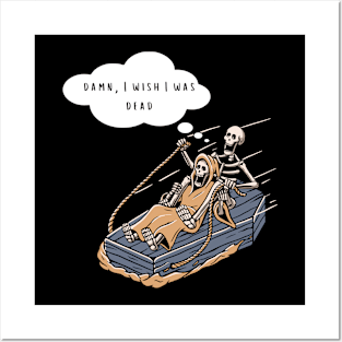 Damn I wish I was dead - Funny skeletons Posters and Art